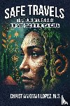 Omar, Christian Lopez - SAFE TRAVELS - Tips, Tools, and Insights for Safe Psychedelic Navigation