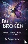 Ifekoya, Crystal - Built From Broken - Breaking Cycles and Building a Life Beyond the Past