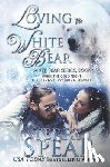Spear, Terry - Loving the White Bear