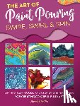 VanEver, Amanda - The Art of Paint Pouring: Swipe, Swirl & Spin
