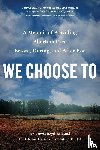 Boyd, Dr. Curtis, Halvorson-Boyd, Dr. Glenna - We Choose To