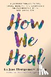 Montgomery Tabron, La June - How We Heal: A Journey Toward Truth, Racial Healing, and Community Transformation from the Inside Out