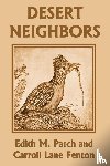 Patch, Edith M, Fenton, Carroll Lane - Desert Neighbors (Yesterday's Classics)