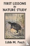 Patch, Edith M - First Lessons in Nature Study (Yesterday's Classics)