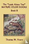 Hoare, Thomas W - The Look About You Nature Study Books, Book II (Yesterday's Classics)