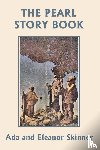 Skinner, Ada M, Skinner, Eleanor L - The Pearl Story Book (Yesterday's Classics)