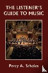 Scholes, Percy a - The Listener's Guide to Music (Yesterday's Classics)