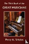 Scholes, Percy a - The Third Book of the Great Musicians (Yesterday's Classics)