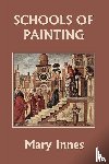 Innes, Mary - Schools of Painting (Color Edition) (Yesterday's Classics)