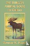 Burgess, Thornton W - The Burgess Animal Book for Children (Color Edition) (Yesterday's Classics)