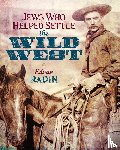 Radin, Edwin - Jews Who Helped Settle the Wild West