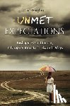 Hughes, Lisa - Unmet Expectations: Reshaping Our Thinking in Disappointments, Trials, and Delays