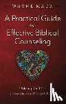 Mack, Wayne - A Practical Guide for Effective Biblical Counseling: Utilizing the 8 Is to Promote True Biblical Change