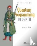 Mykhailova, Mariia - Quantum Programming in Depth