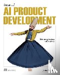 Lipenkova, Janna - The Art of AI Product Development: Delivering business value with AI