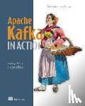 Zelenin, Anatoly - Apache Kafka in Action