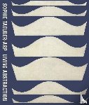 Hoch, Medea, Kinchin, Juliet, Reifert, Eva, Sidlina, Natalia - Sophie Taeuber-Arp: Living Abstraction