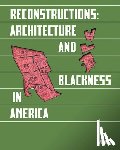  - Reconstructions: Architecture and Blackness in America