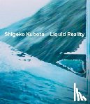 Sutton, Gloria - Shigeko Kubota: Liquid Reality