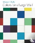 Hauptman, Jodi - Ellsworth Kelly: Colors for a Large Wall
