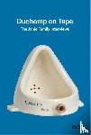  - Duchamp on Tape: The Janis Family Interviews