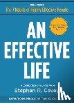 Covey, Stephen R. - An Effective Life: Inspirational Philosophy from Dr. Covey's Life