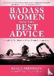 Anderson, Becca - Badass Women Give the Best Advice