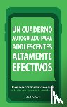 Covey, Sean - Un Cuaderno Autoguiado Para Adolescentes Altamente Efectivos