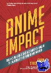Stuckmann, Chris - Anime Impact - The Movies and Shows that Changed the World of Japanese Animation