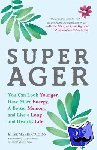 Collins, Elise Marie - Super Ager - You Can Look Younger, Have More Energy, a Better Memory, and Live a Long and Healthy Life