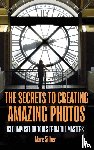 Silber, Marc - The Secrets to Amazing Photo Composition