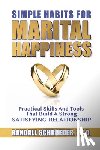 Schroeder, Randall - Simple Habits for Marital Happiness: Practical Skills and Tools That Build a Strong Satisfying Relationship