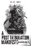 Lambert, Jon Eric - A Post Tribulation Manifesto