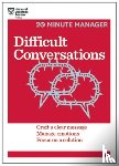 Harvard Business Review - Difficult Conversations (HBR 20-Minute Manager Series)