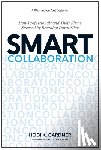 Gardner, Heidi K. - Smart Collaboration - How Professionals and Their Firms Succeed by Breaking Down Silos