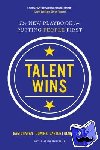 Charan, Ram, Barton, Dominic, Carey, Dennis - Talent Wins - The New Playbook for Putting People First
