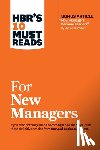 Harvard Business Review, Hill, Linda A., Ibarra, Herminia, Goleman, Daniel - HBR's 10 Must Reads for New Managers (with bonus article "How Managers Become Leaders" by Michael D. Watkins) (HBR's 10 Must Reads)