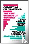 Davenport, Thomas H., Harris, Jeanne - Competing on Analytics: Updated, with a New Introduction