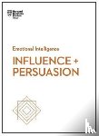 Harvard Business Review, Morgan, Nick, Cialdini, Robert B., Duarte, Nancy - Influence and Persuasion (HBR Emotional Intelligence Series)