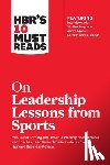 Harvard Business Review, Ferguson, Sir Alex, Parcells, Bill, Abdul-Jabbar, Kareem - HBR's 10 Must Reads on Leadership Lessons from Sports (featuring interviews with Sir Alex Ferguson, Kareem Abdul-Jabbar, Andre Agassi)