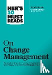 Harvard Business Review, Kotter, John P., Mauborgne, Renee A., Kim, W. Chan - HBR's 10 Must Reads on Change Management (including featured article "Leading Change," by John P. Kotter)