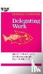 Harvard Business Review - Delegating Work (HBR 20-Minute Manager Series)