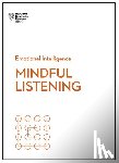 Harvard Business Review, Zenger, Jack, Hougaard, Rasmus, Carter, Jacqueline - Mindful Listening (HBR Emotional Intelligence Series)