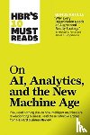 Harvard Business Review, Porter, Michael E., Davenport, Thomas H., Daugherty, Paul - HBR's 10 Must Reads on AI, Analytics, and the New Machine Age (with bonus article "Why Every Company Needs an Augmented Reality Strategy" by Michael E. Porter and James E. Heppelmann)
