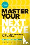 Watkins, Michael D. - Master Your Next Move, with a New Introduction