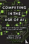 Iansiti, Marco, Lakhani, Karim R. - Competing in the Age of AI