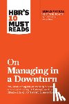 Review, Harvard Business, Zook, Chris, Allen, James, Heifetz, Ronald - HBR's 10 Must Reads on Managing in a Downturn (with bonus article "Reigniting Growth" By Chris Zook and James Allen)