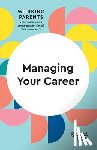 Harvard Business Review, Dowling, Daisy, Friedman, Stewart D., Gallo, Amy - Managing Your Career (HBR Working Parents Series)