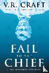 Craft, V R - Fail to the Chief