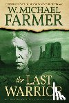 Farmer, W. Michael - The Last Warrior